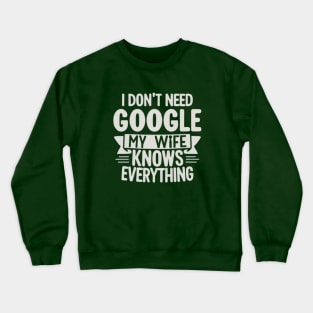 I don't need google Crewneck Sweatshirt